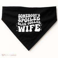 Somebodys Spoiled Blue Collar Wife Groovy Sarcasm Quotes USA-Made Doggie Bandana thumb 0