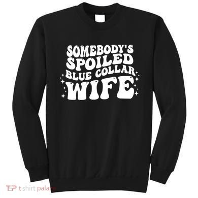 Somebodys Spoiled Blue Collar Wife Groovy Sarcasm Quotes Sweatshirt