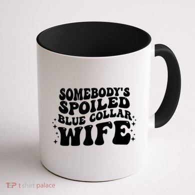 Somebodys Spoiled Blue Collar Wife Groovy Sarcasm Quotes Coffee Mug back