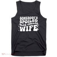 Somebodys Spoiled Blue Collar Wife Groovy Sarcasm Quotes Tank Top thumb 0