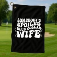 Somebodys Spoiled Blue Collar Wife Groovy Sarcasm Quotes Golf Towel thumb 1