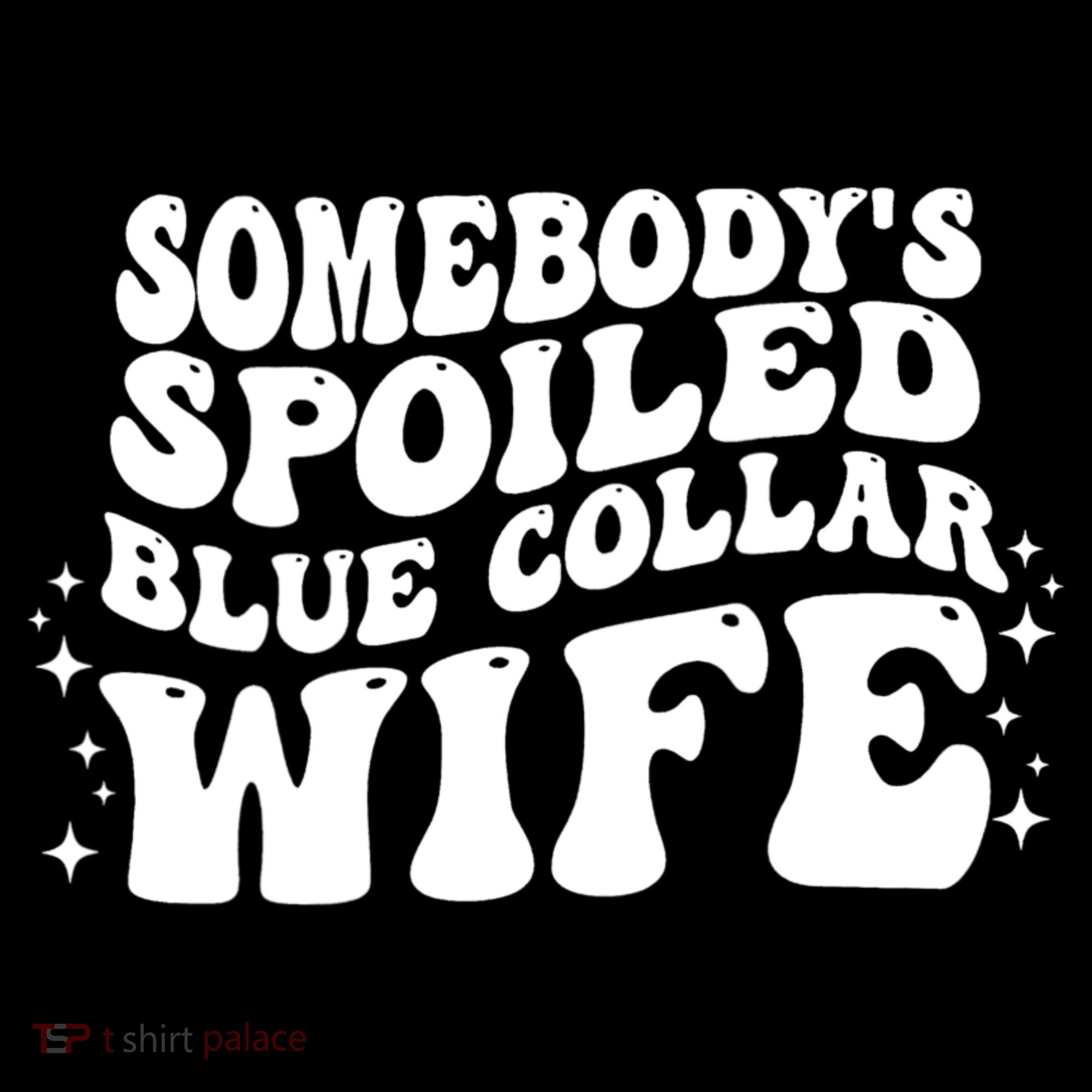 Somebodys Spoiled Blue Collar Wife Groovy Sarcasm Quotes Visor