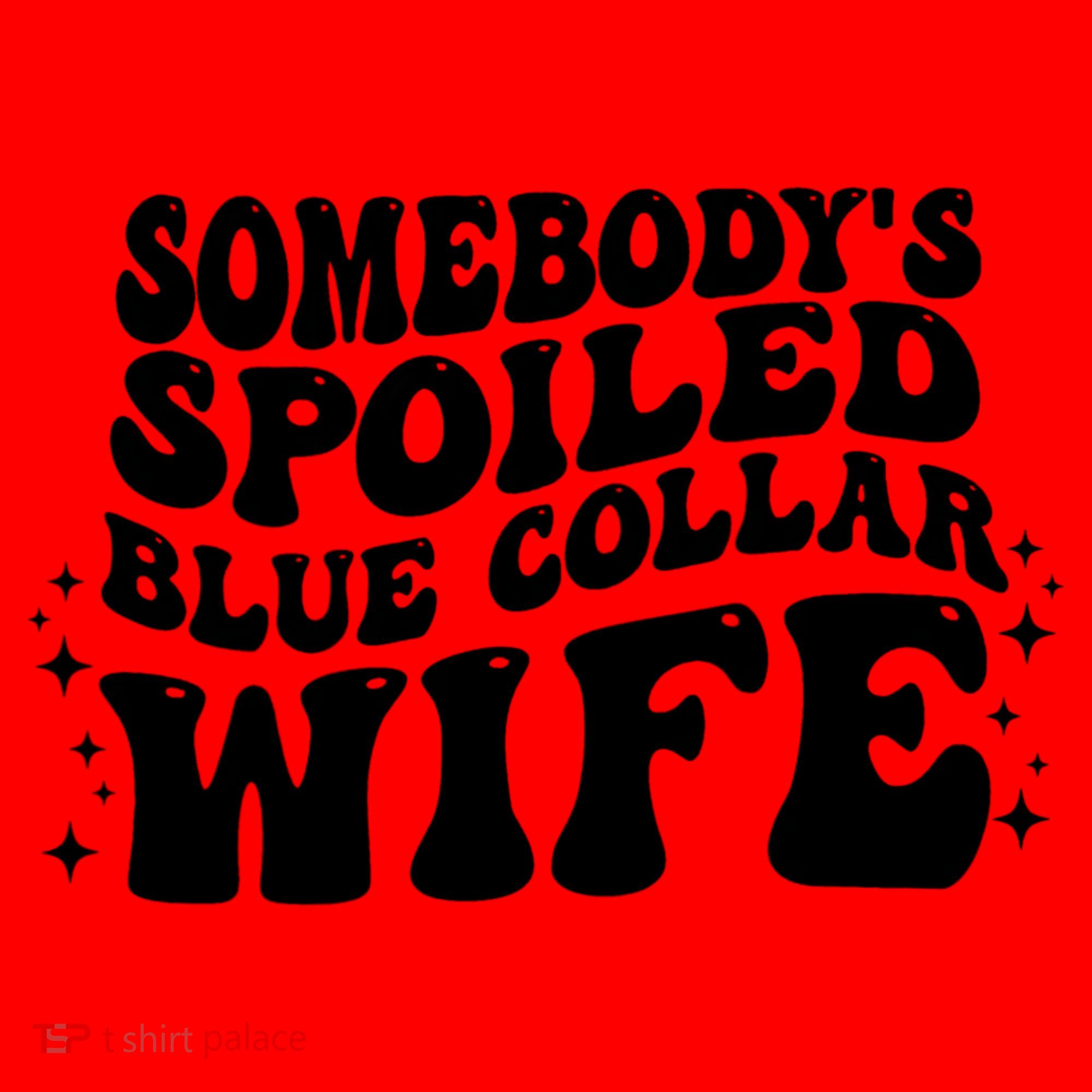 Somebodys Spoiled Blue Collar Wife Groovy Sarcasm Quotes Santa Hat
