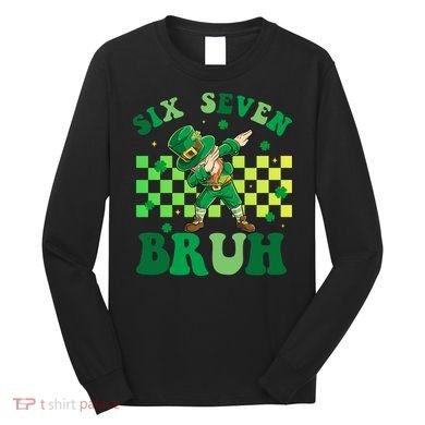 Six Seven Bruh St Patricks Day 6-7 Meme 67 Long Sleeve Shirt