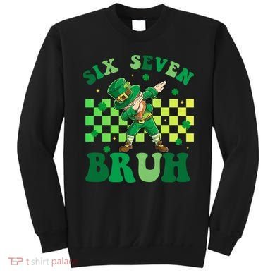 Six Seven Bruh St Patricks Day 6-7 Meme 67 Sweatshirt