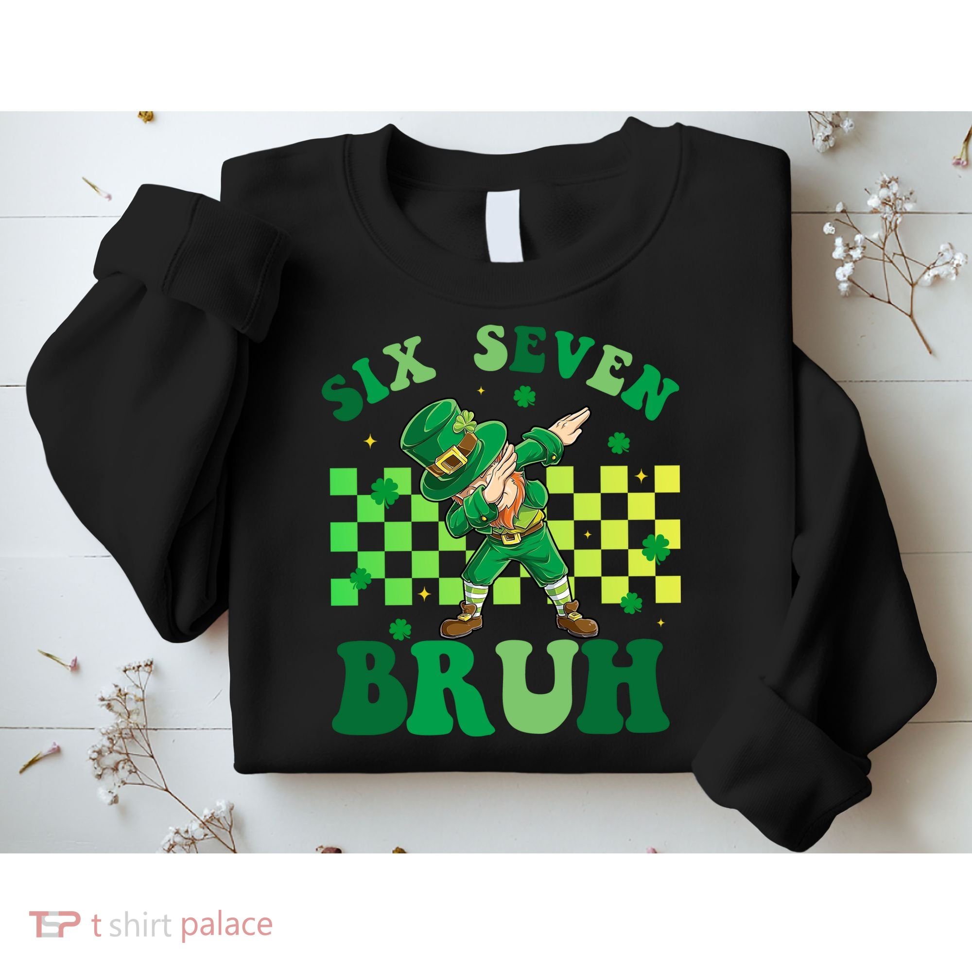 Six Seven Bruh St Patricks Day 6-7 Meme 67 Sweatshirt