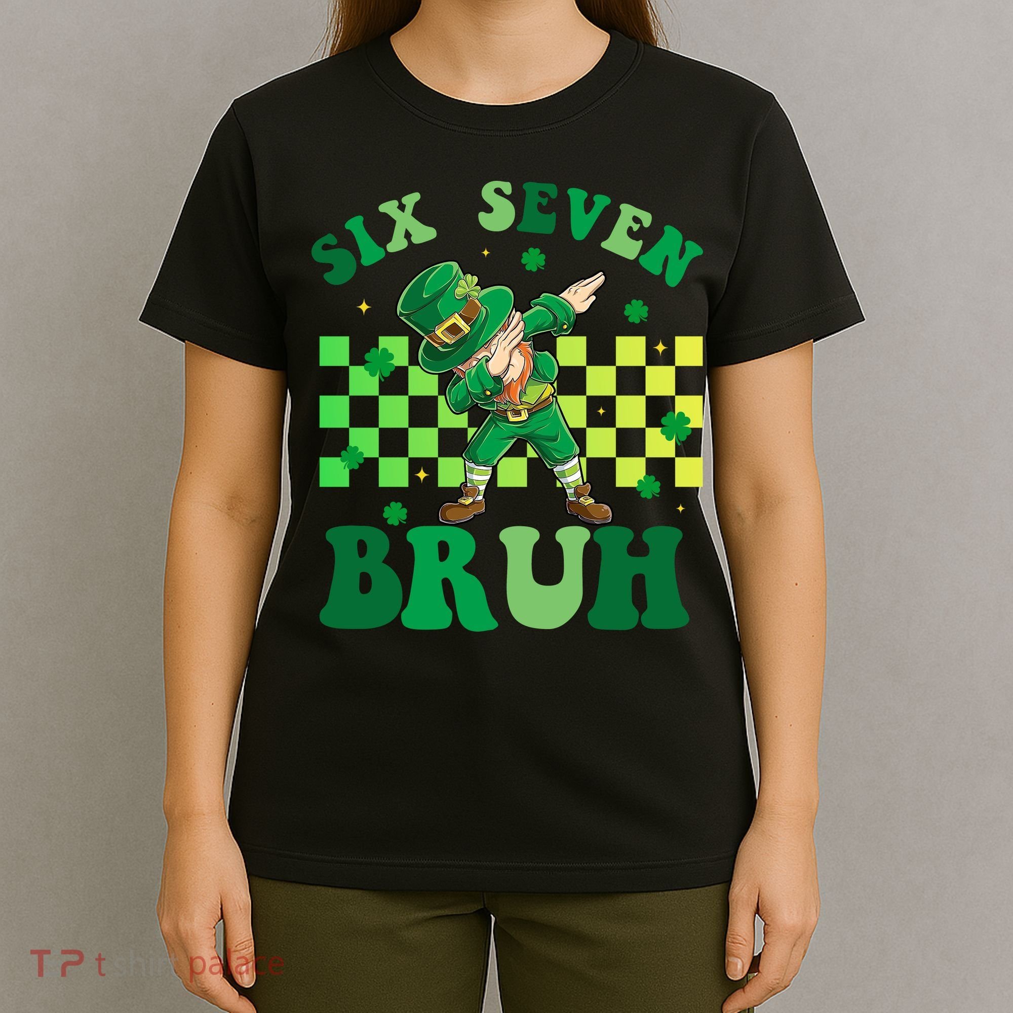 Six Seven Bruh St Patricks Day 6-7 Meme 67 T-Shirt