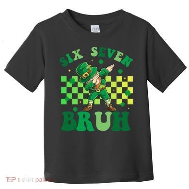 Six Seven Bruh St Patricks Day 6-7 Meme 67 Toddler T-Shirt