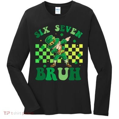 Six Seven Bruh St Patricks Day 6-7 Meme 67 Women's Long Sleeve Shirt