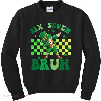 Six Seven Bruh St Patricks Day 6-7 Meme 67 Kids Sweatshirt
