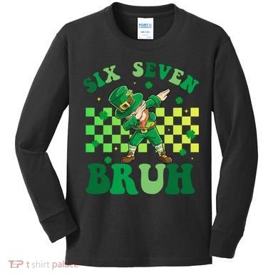Six Seven Bruh St Patricks Day 6-7 Meme 67 Kids Long Sleeve Shirt