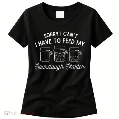 Sourdough Starter Bread Baking Women's T-Shirt