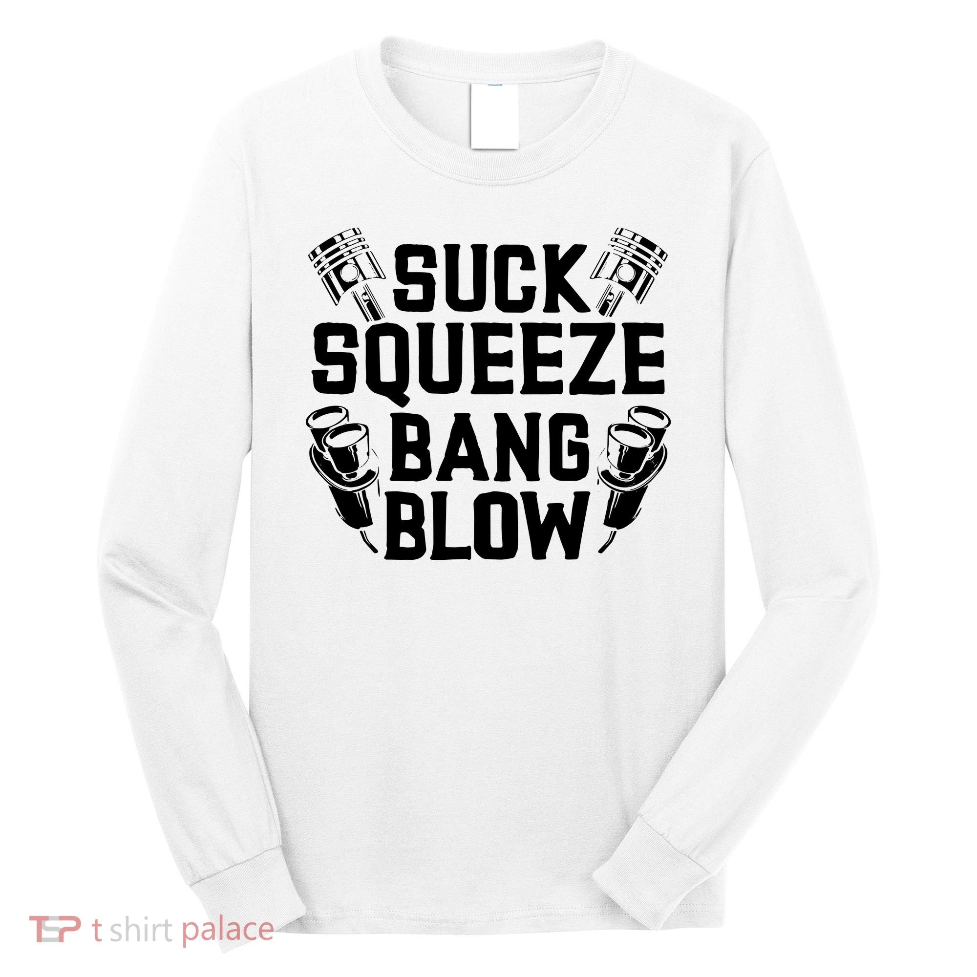 Suck Squeeze Bang Blow Funny Mechanic Long Sleeve Shirt