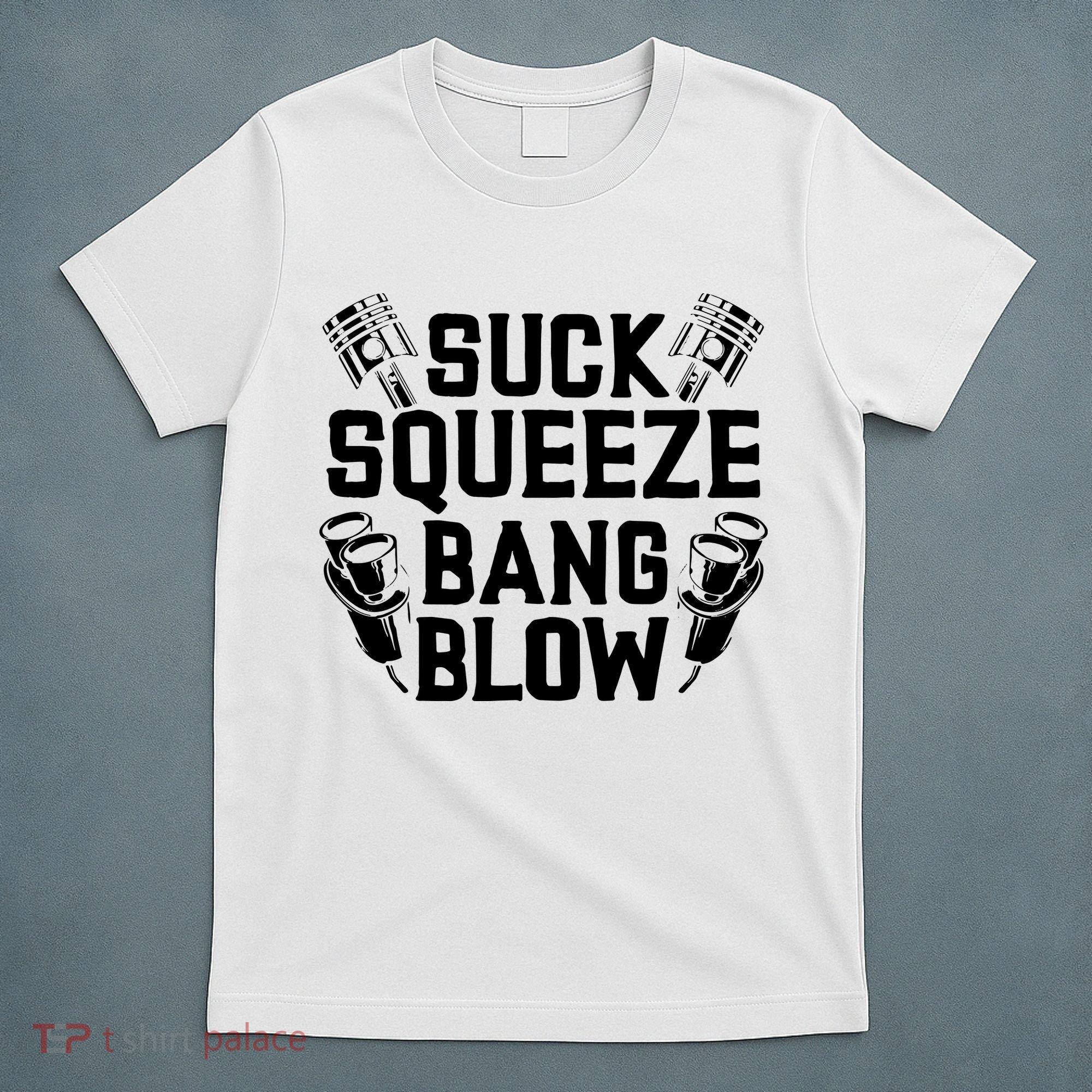 Suck Squeeze Bang Blow Funny Mechanic T-Shirt