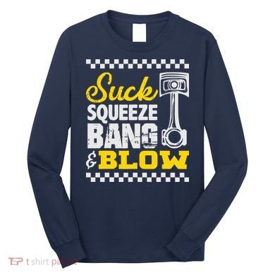 Suck Squeeze Bang Blow Car Lovers Long Sleeve Shirt