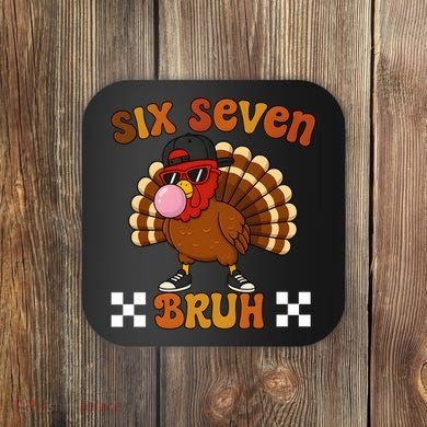 Six Seven Bruh 67 Funny Thanksgiving Turkey Meme Coaster