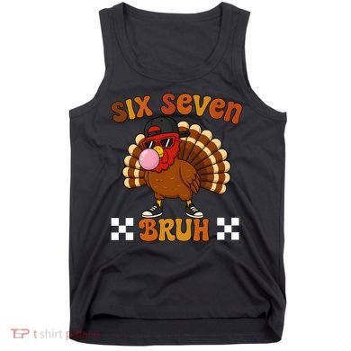 Six Seven Bruh 67 Funny Thanksgiving Turkey Meme Tank Top