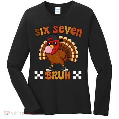 Six Seven Bruh 67 Funny Thanksgiving Turkey Meme Women's Long Sleeve Shirt