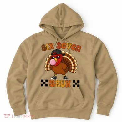Six Seven Bruh 67 Funny Thanksgiving Turkey Meme Hoodie