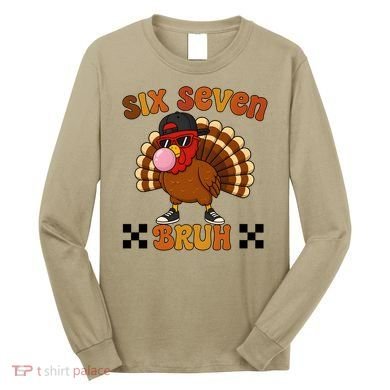 Six Seven Bruh 67 Funny Thanksgiving Turkey Meme Long Sleeve Shirt