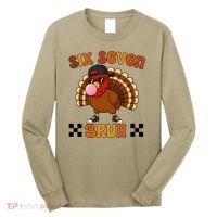 Six Seven Bruh 67 Funny Thanksgiving Turkey Meme Long Sleeve Shirt thumb 0