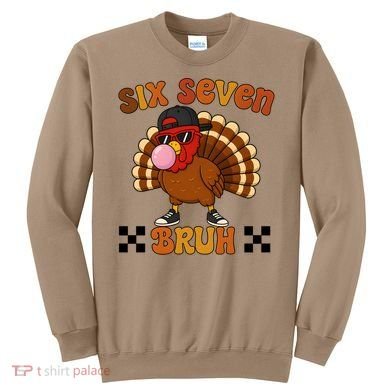 Six Seven Bruh 67 Funny Thanksgiving Turkey Meme Sweatshirt