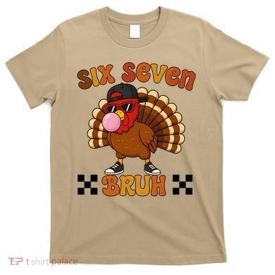 Six Seven Bruh 67 Funny Thanksgiving Turkey Meme T-Shirt