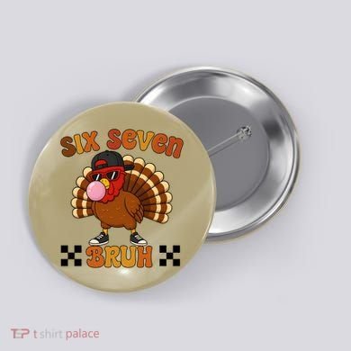 Six Seven Bruh 67 Funny Thanksgiving Turkey Meme Button