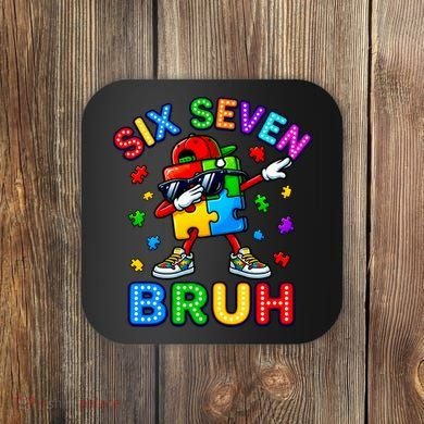 Six Seven Bruh Autism Coaster