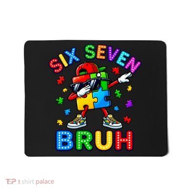 Six Seven Bruh Autism Mousepad
