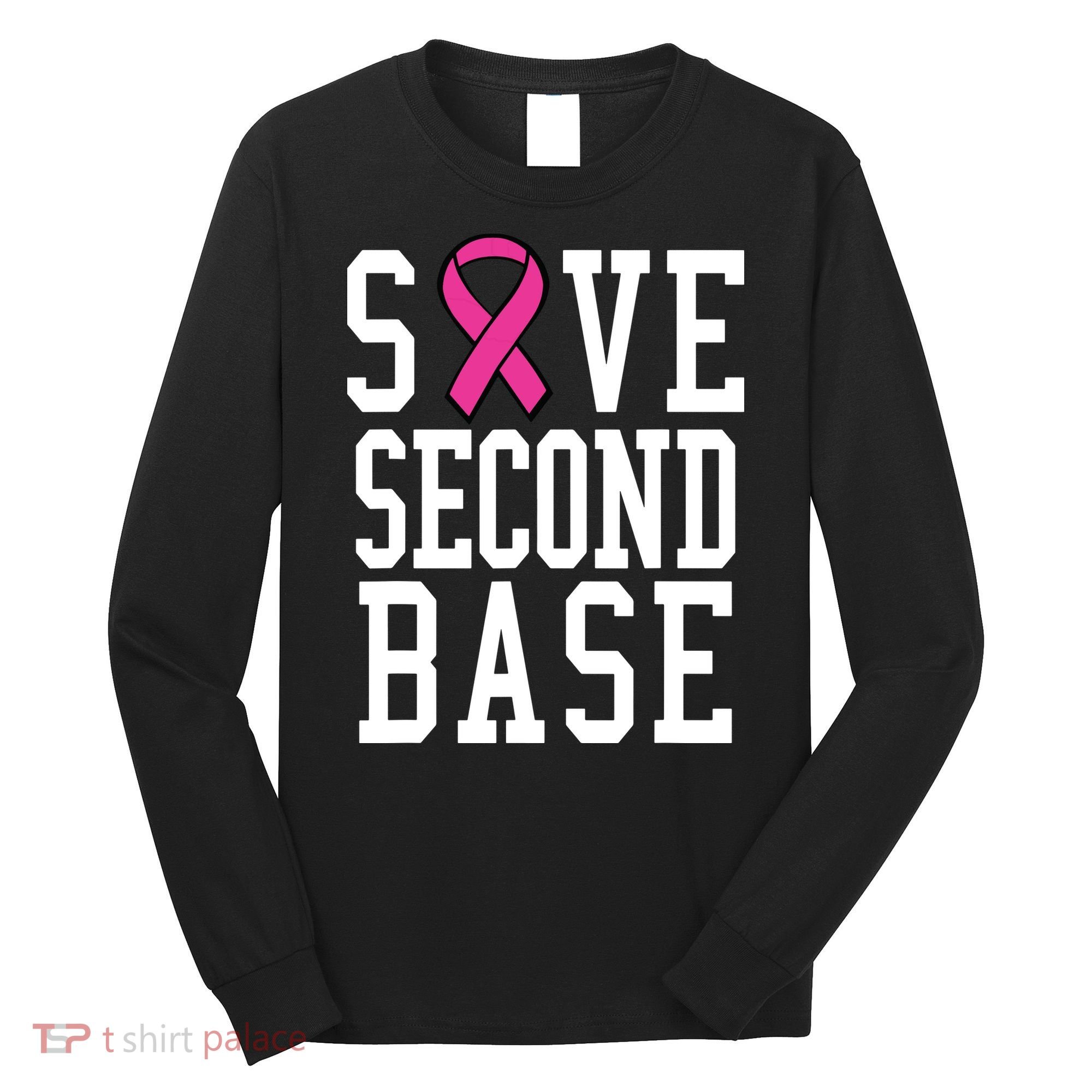 Save Second Base Breast Cancer T For Long Sleeve Shirt