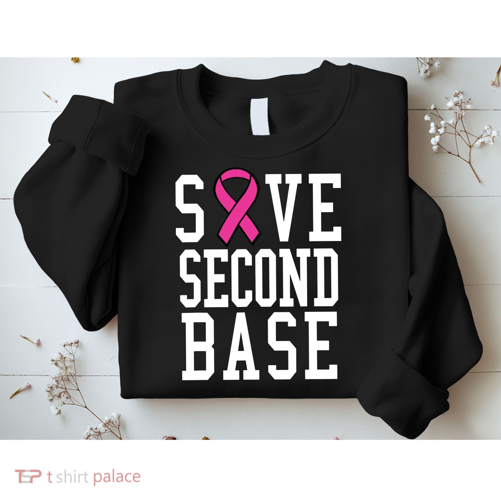 Save Second Base Breast Cancer T For Sweatshirt