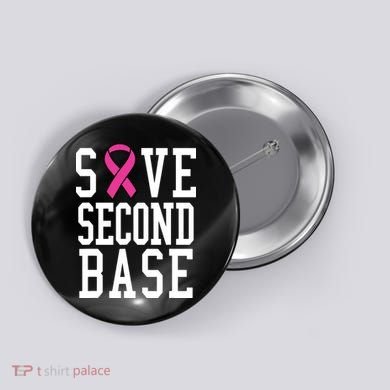 Save Second Base Breast Cancer T For Button