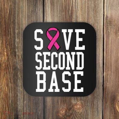 Save Second Base Breast Cancer T For Coaster