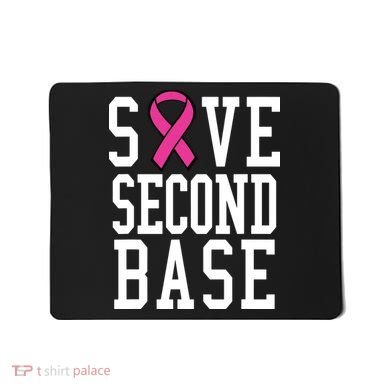 Save Second Base Breast Cancer T For Mousepad