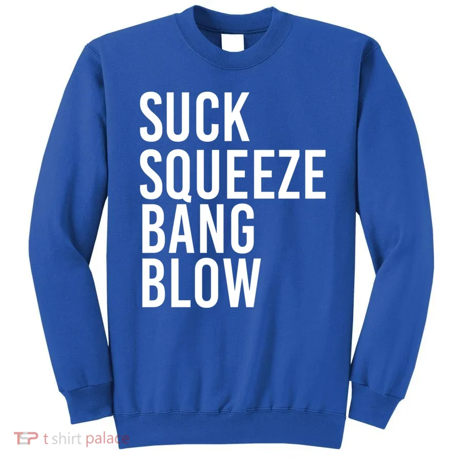 Suck Squeeze Bang Blow Funny Mechanic Car Piston Engine Gift Sweatshirt