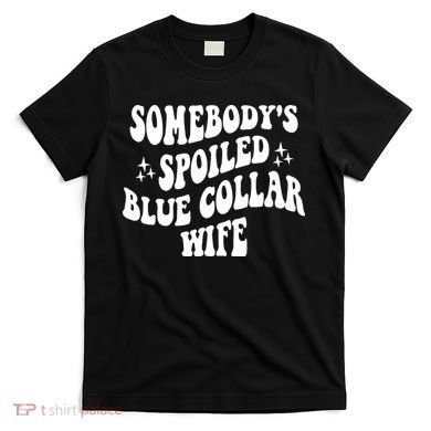 Somebodys Spoiled Blue Collar Wife Mother's Day Groovy T-Shirt