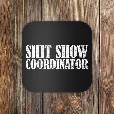 Shit Show Coordinator Funny Sarcastic Shit Show Coaster