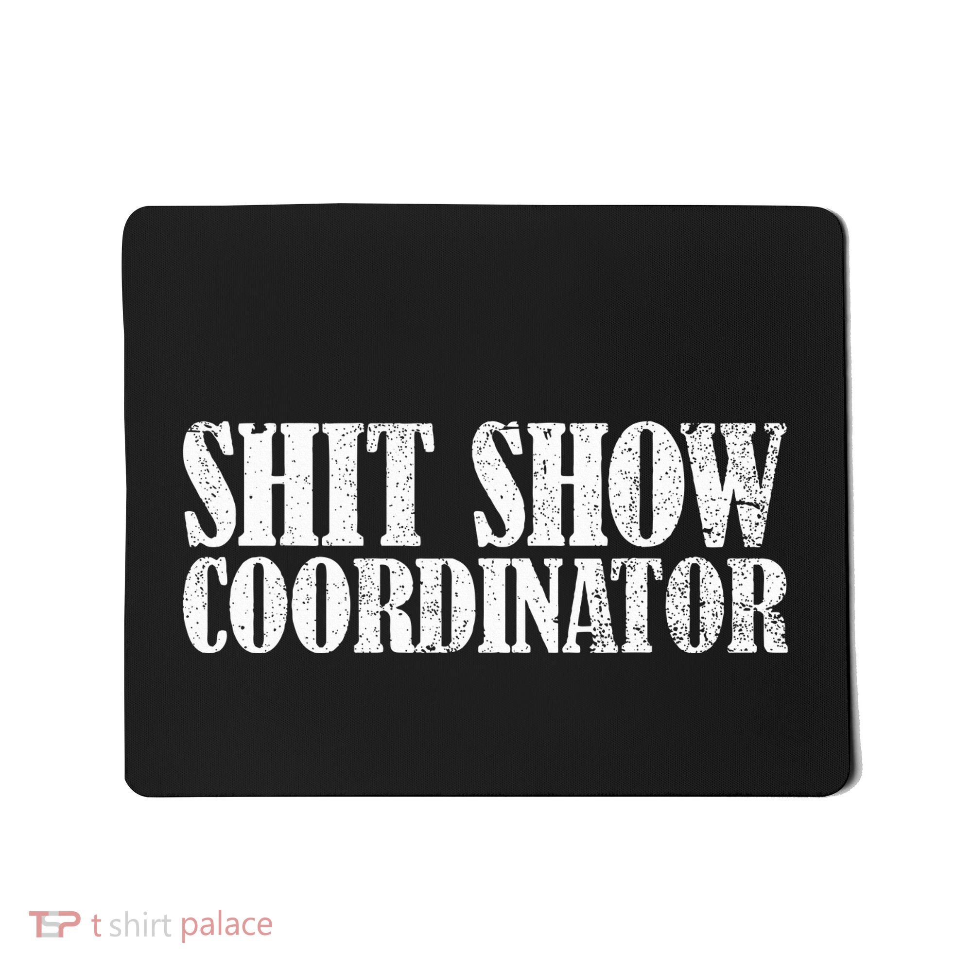 Shit Show Coordinator Funny Sarcastic Shit Show Mousepad