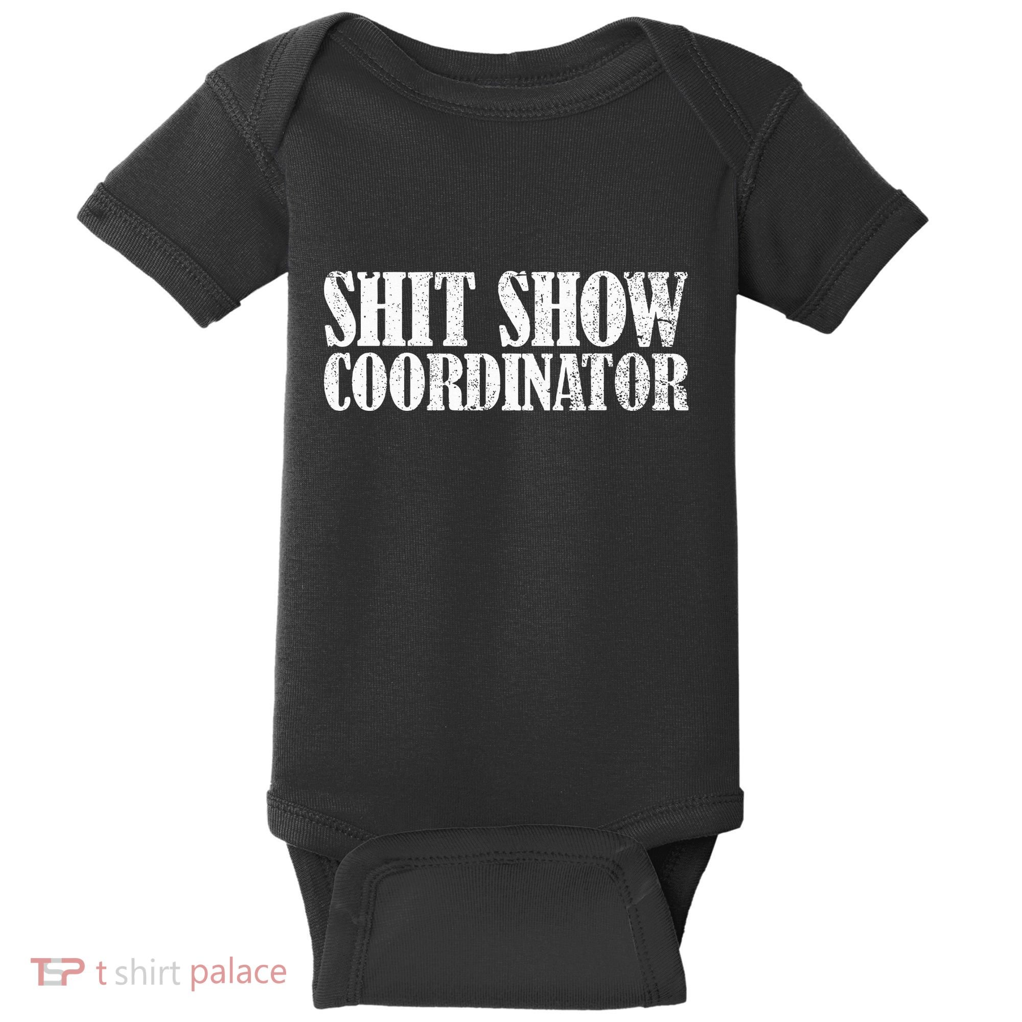 Shit Show Coordinator Funny Sarcastic Shit Show Baby Bodysuit