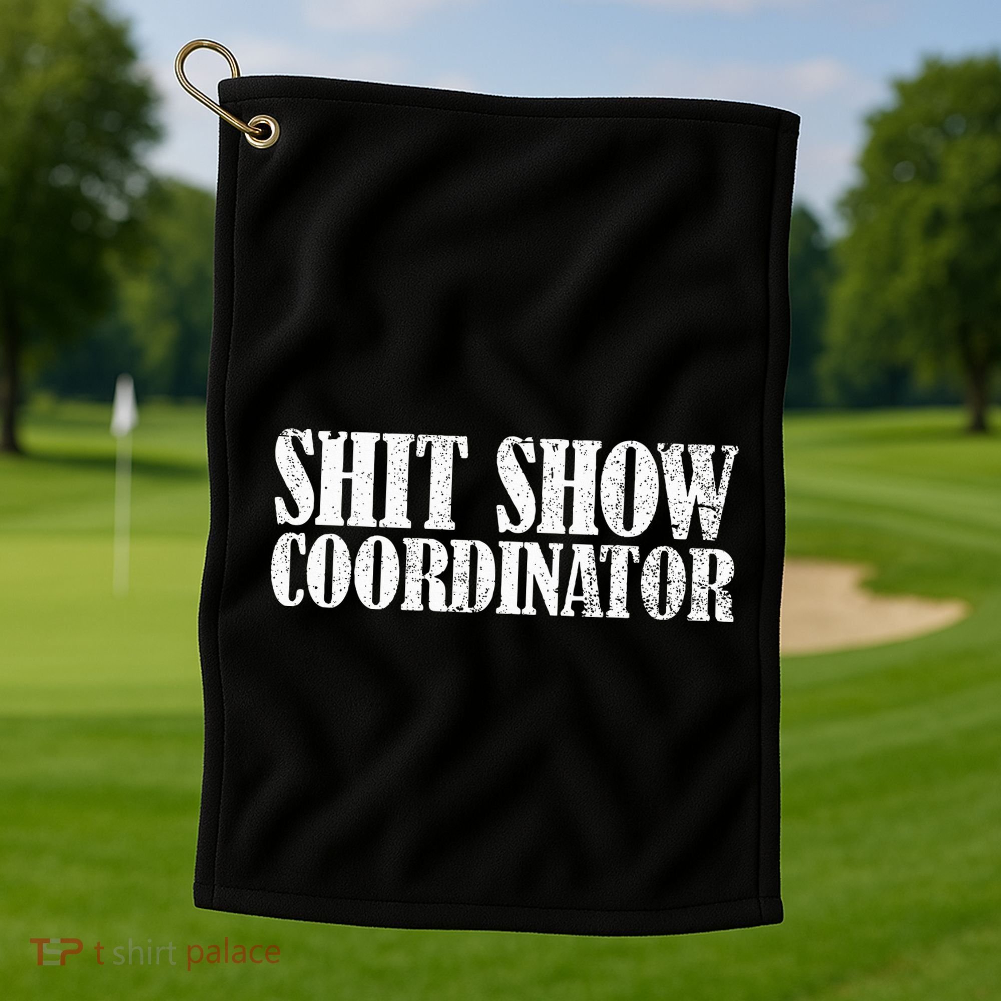 Shit Show Coordinator Funny Sarcastic Shit Show Golf Towel