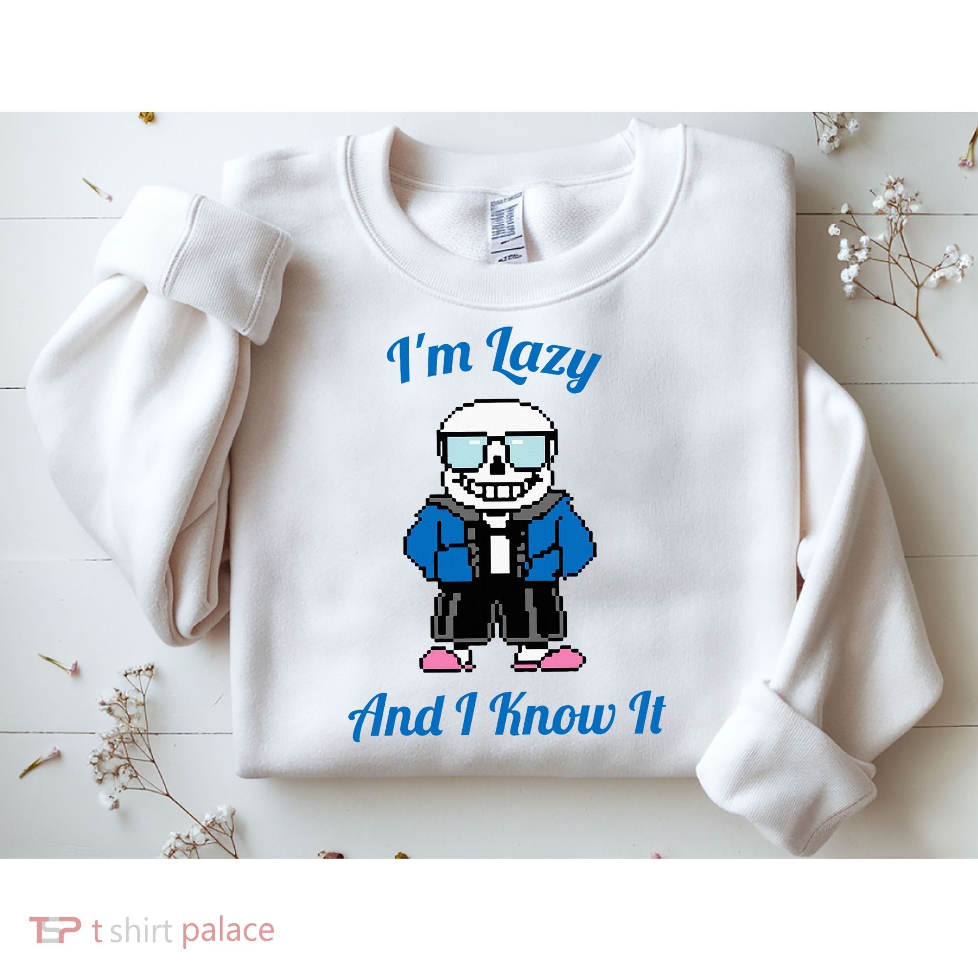 Sans Skeleton Cool Pixel Art IM Lazy And I Know It Sweatshirt