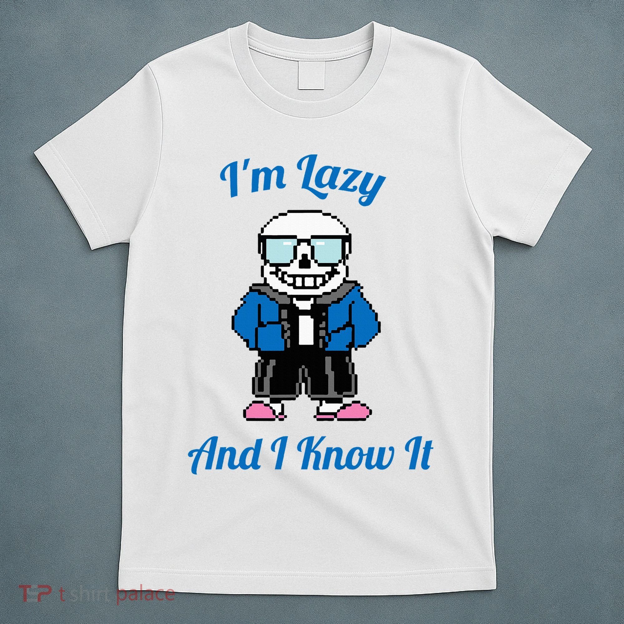 Sans Skeleton Cool Pixel Art IM Lazy And I Know It T-Shirt