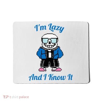 Sans Skeleton Cool Pixel Art IM Lazy And I Know It Mousepad