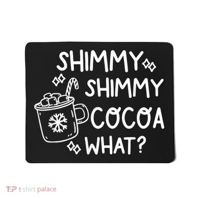 Shimmy Shimmy Cocoa What Apparel Merry Christmas Drink Mousepad