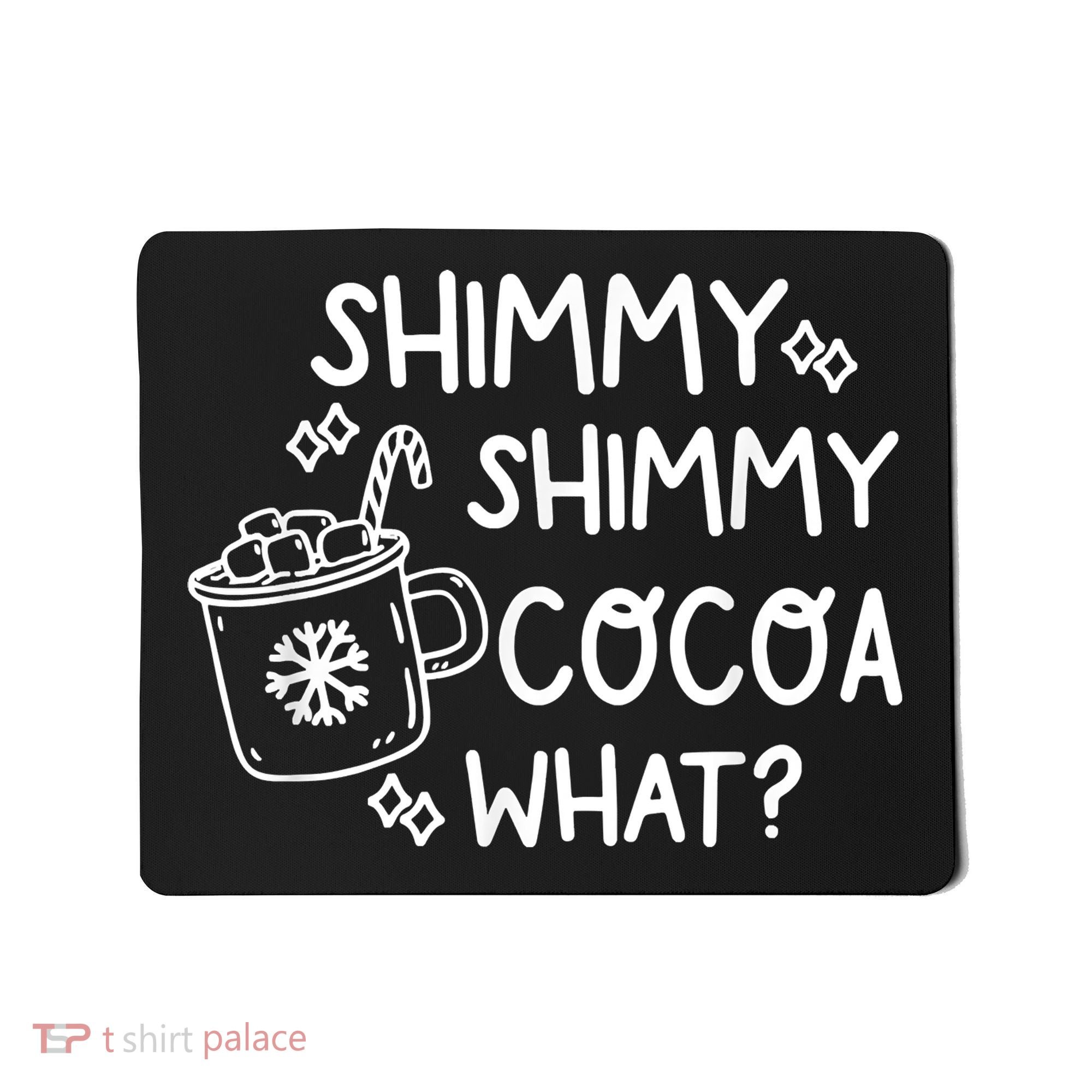 Shimmy Shimmy Cocoa What Apparel Merry Christmas Drink Mousepad