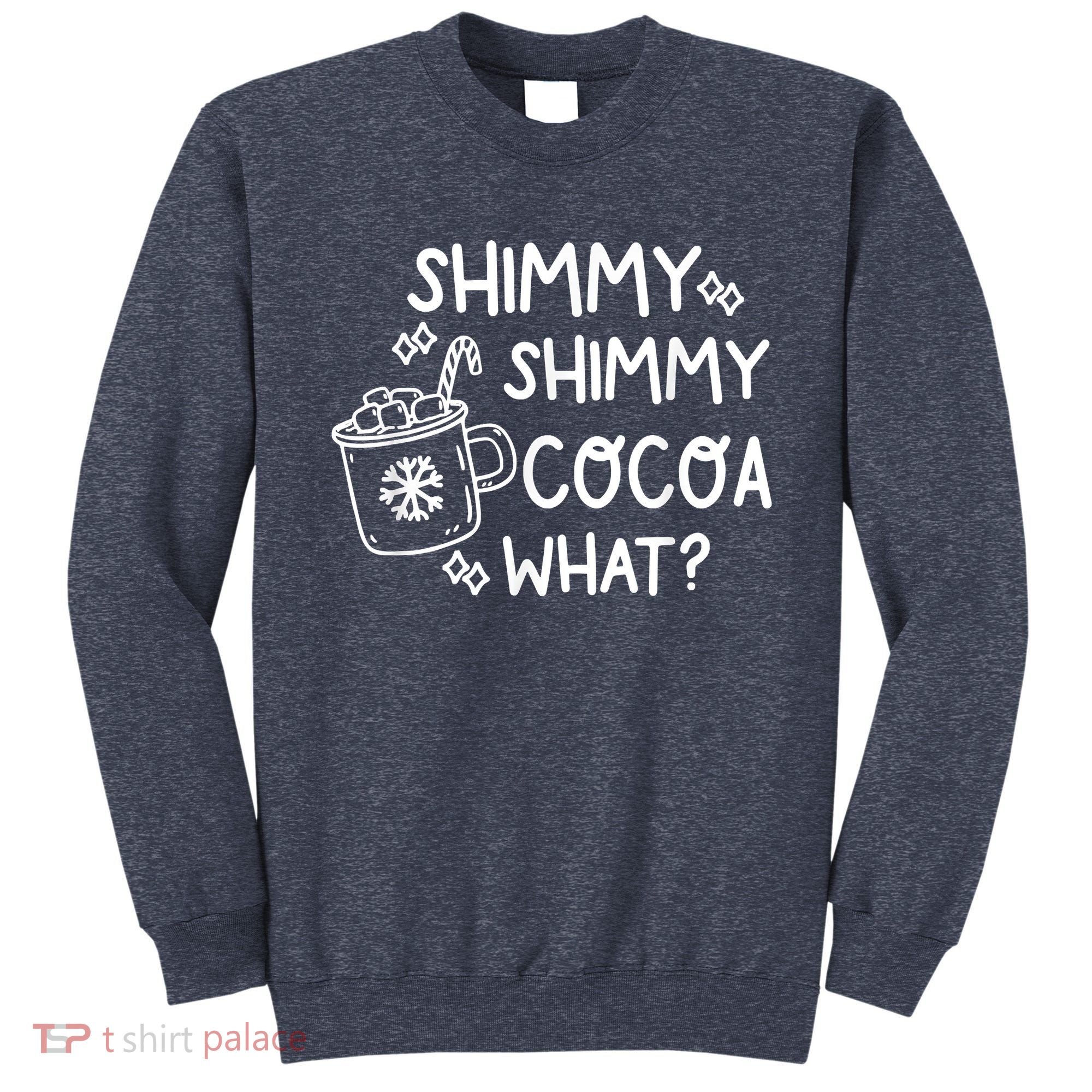Shimmy Shimmy Cocoa What Apparel Merry Christmas Drink Sweatshirt
