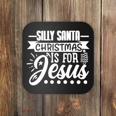 Silly Santa Christmas Is For Jesus Holiday Coaster