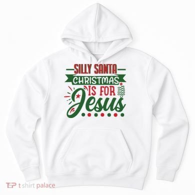 Silly Santa Christmas Is For Jesus Holiday Hoodie