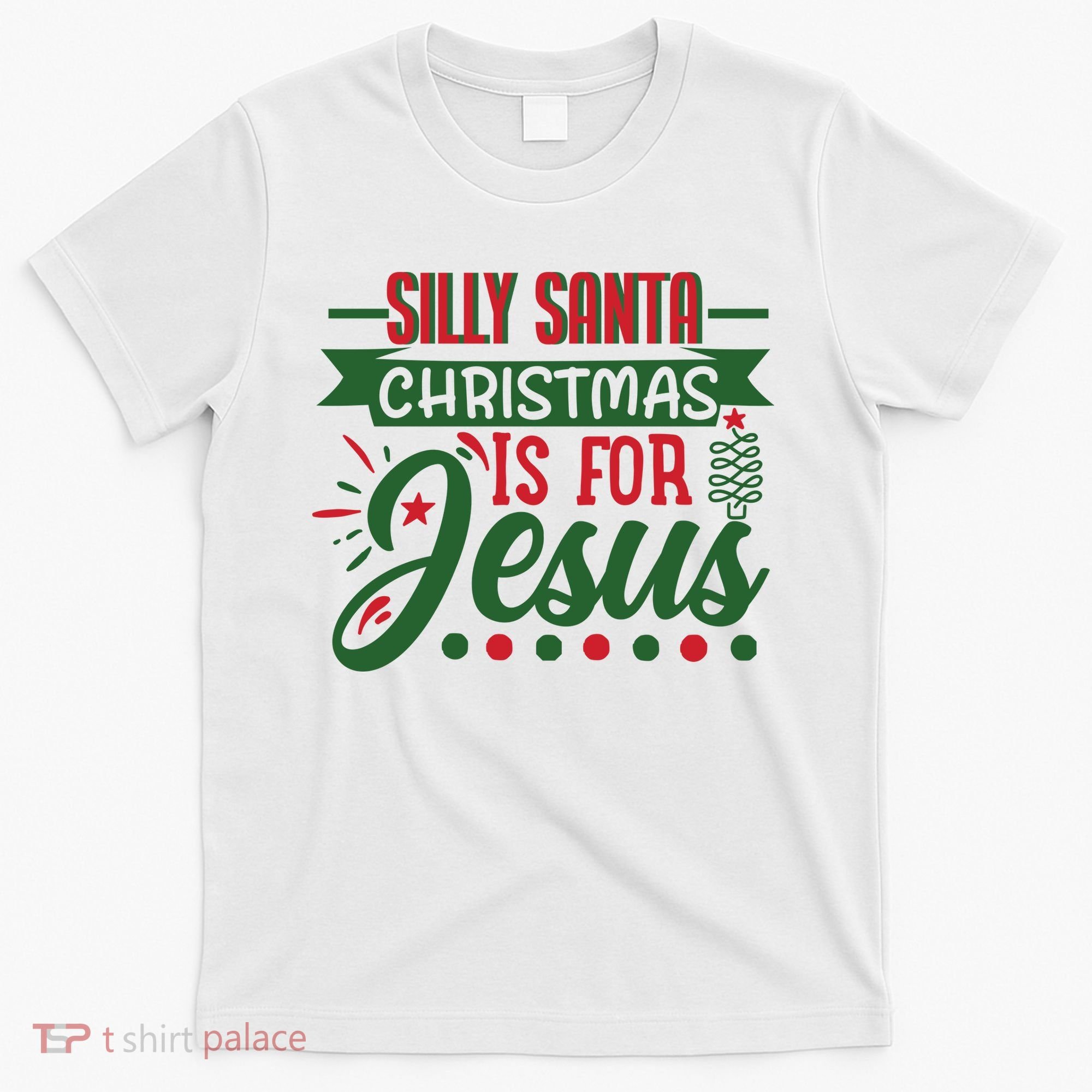 Silly Santa Christmas Is For Jesus Holiday T-Shirt